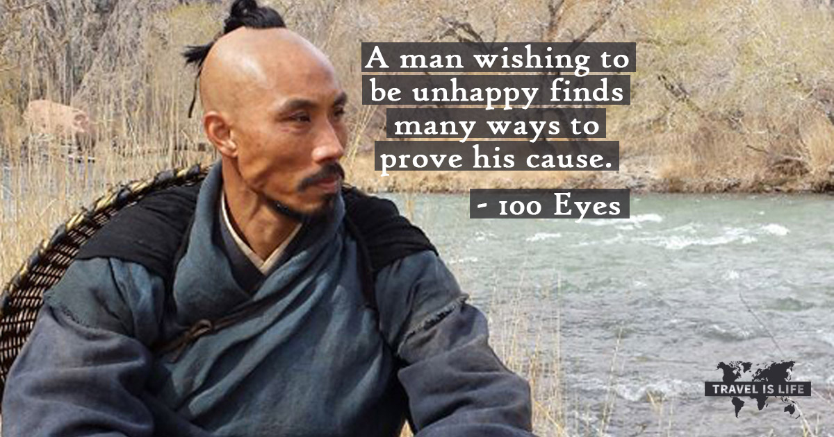 A man wishing to be unhappy finds many ways to prove his cause. - 100 Eyes