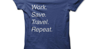 Work. Save. Travel. Repeat. Tee