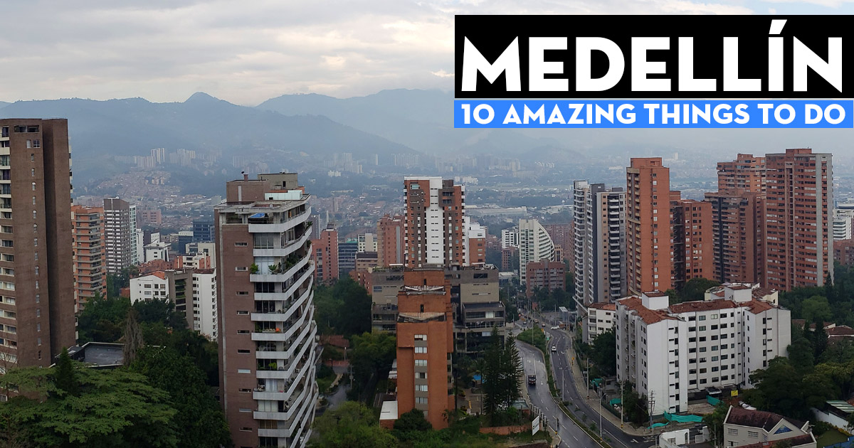 10 Amazing Things To Do Near Medellín Colombia (w/ videos)