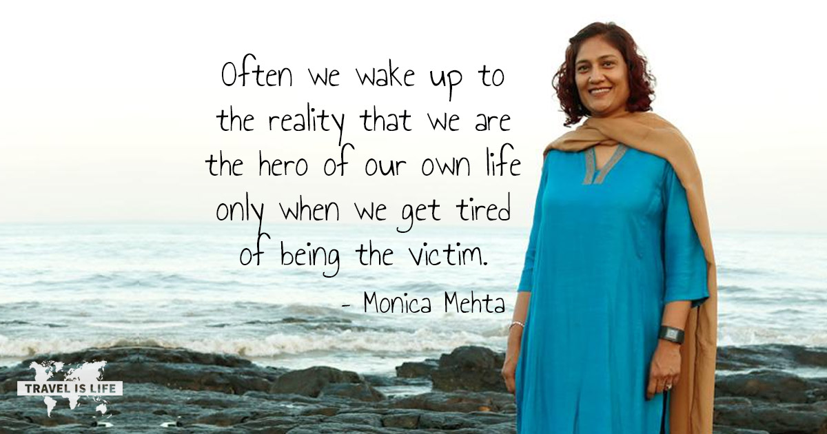Often we wake up to the reality that we are the hero of our own life only when we get tired of being the victim. - Monica Mehta