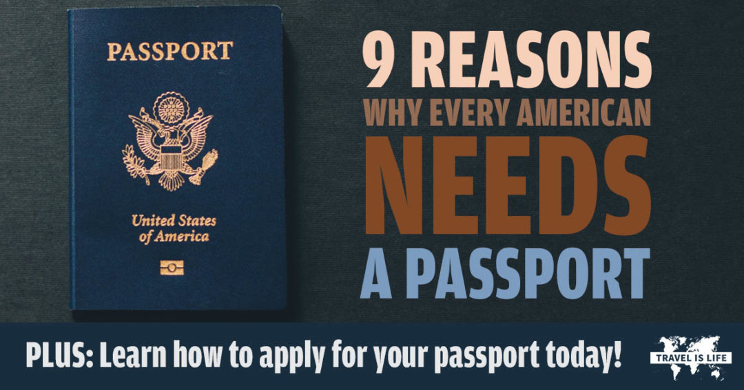 9 Reasons Why Every American Needs A Passport And How To Get One