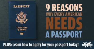 9 Reasons Why Every American Needs A Passport (Even If They Don’t Travel) And How To Get One