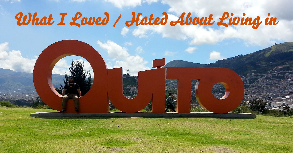 What I Loved / Hated About Living in Quito Ecuador as a Digital Nomad