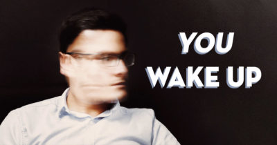 *YOU* WAKE UP!!