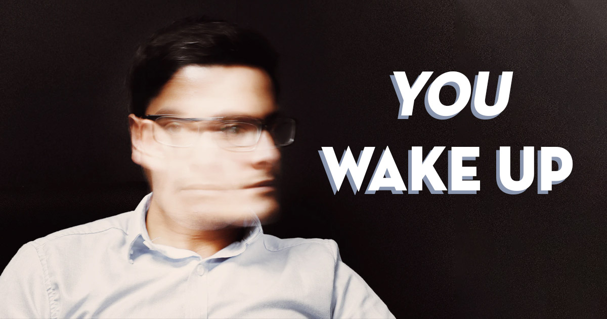 You Wake Up